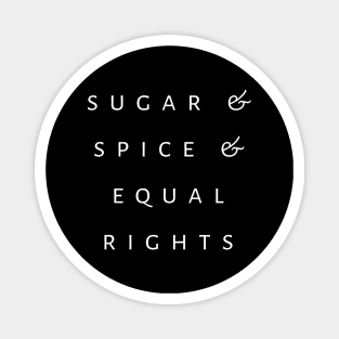 Sugar & Spice & Equal Rights Magnet